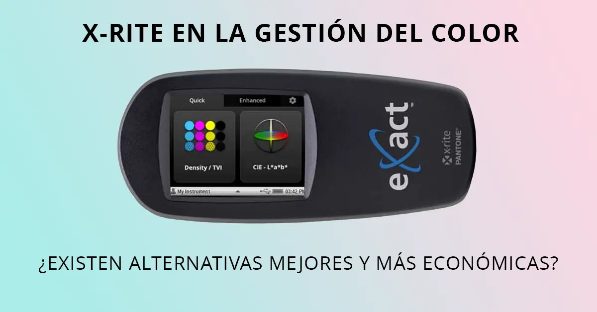 Blog X Rite alternativas mas economicas Artes gráficas X-Rite eXact en la gestión del color: alternativas mejores y más económicas