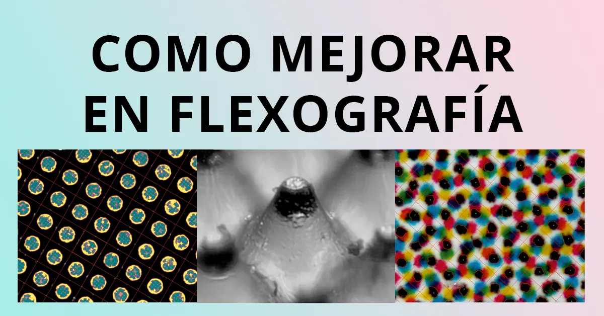 Blog mejorar la calidad de tus impresiones DE FLEXOGRAFIA Artes gráficas Cómo mejorar en flexografía: análisis de puntos y calidad de impresión